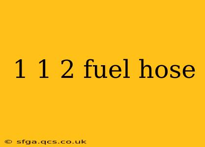 1 1 2 fuel hose