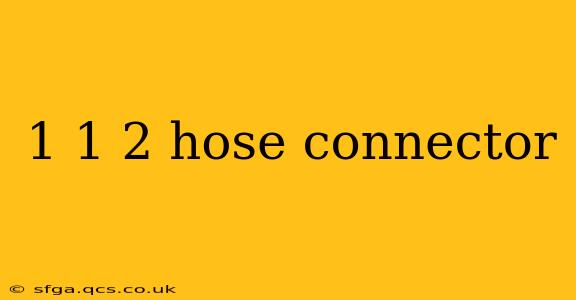 1 1 2 hose connector
