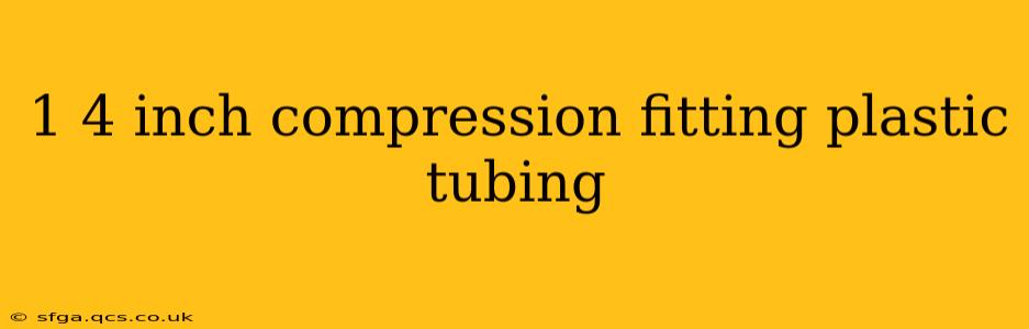 1 4 inch compression fitting plastic tubing