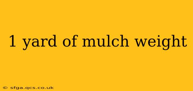 1 yard of mulch weight