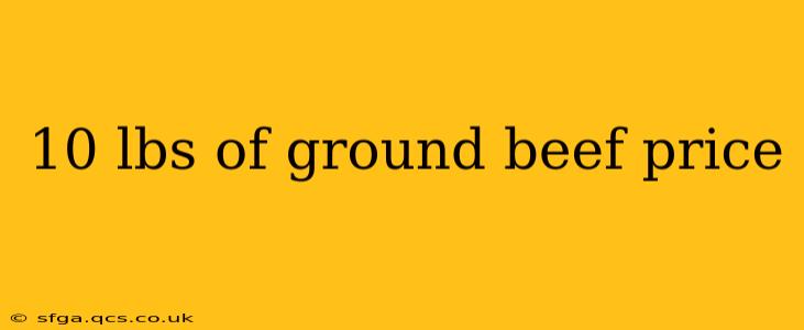 10 lbs of ground beef price
