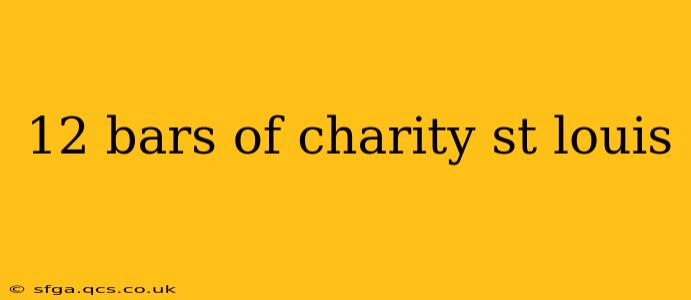 12 bars of charity st louis