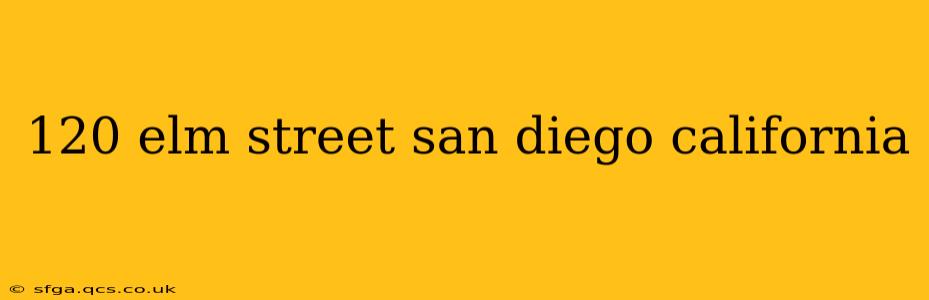 120 elm street san diego california