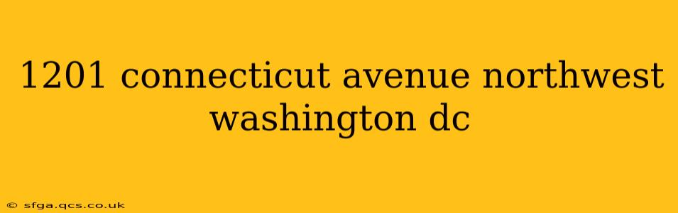 1201 connecticut avenue northwest washington dc