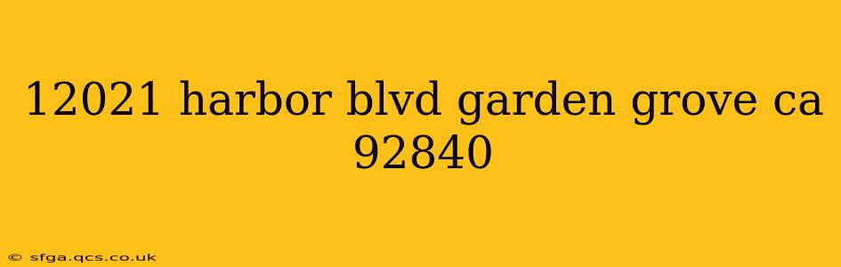 12021 harbor blvd garden grove ca 92840