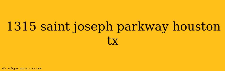 1315 saint joseph parkway houston tx
