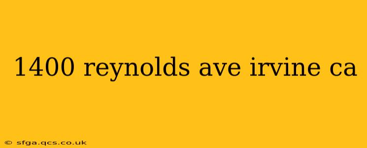 1400 reynolds ave irvine ca