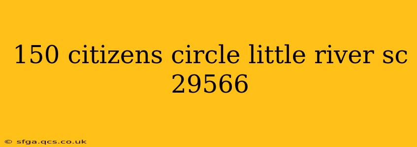 150 citizens circle little river sc 29566