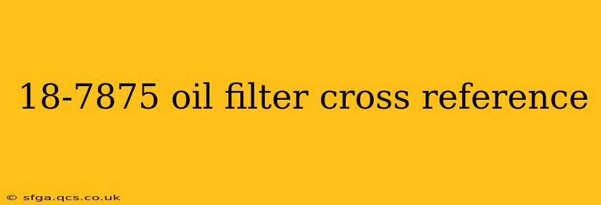 18-7875 oil filter cross reference