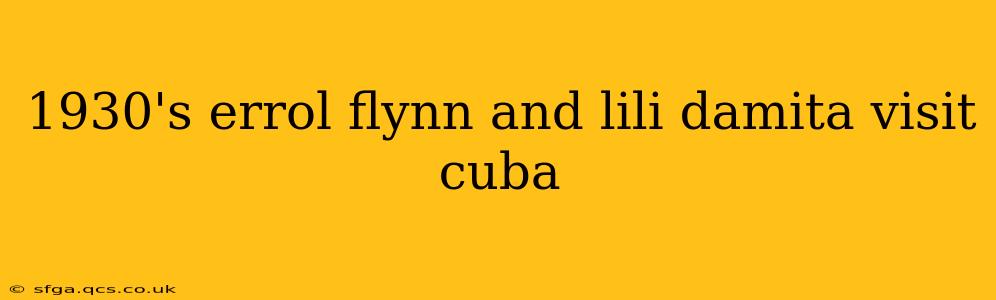 1930's errol flynn and lili damita visit cuba