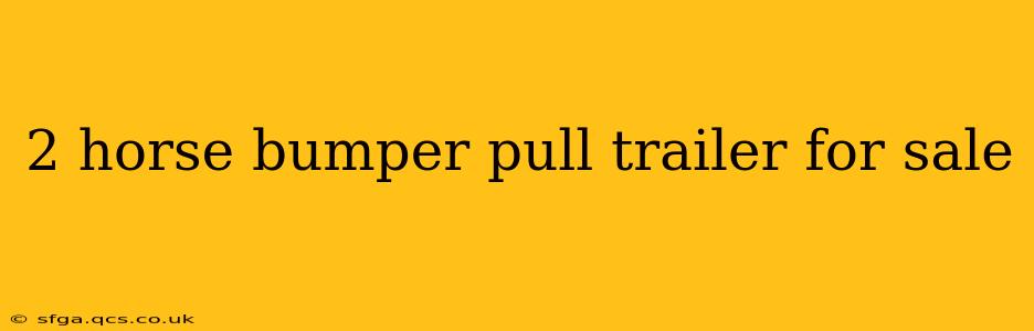 2 horse bumper pull trailer for sale