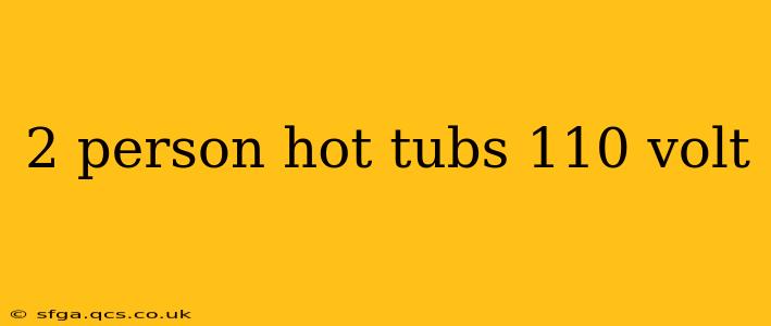 2 person hot tubs 110 volt