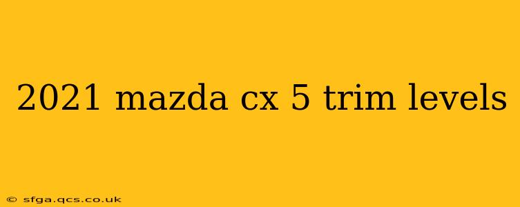 2021 mazda cx 5 trim levels