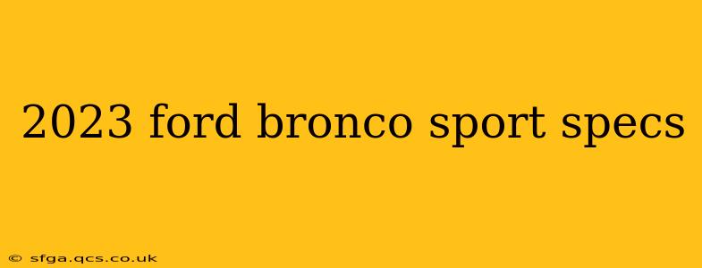 2023 ford bronco sport specs