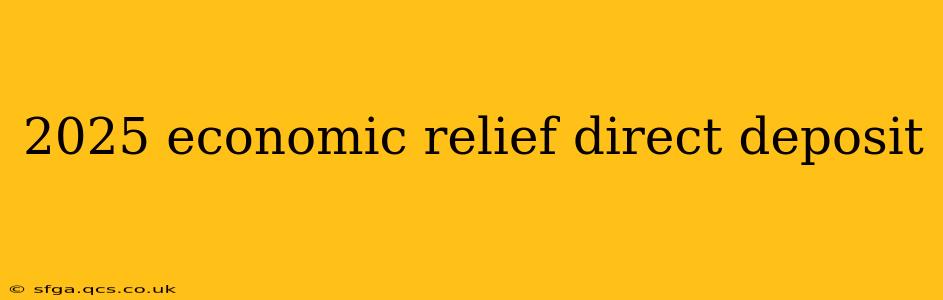 2025 economic relief direct deposit