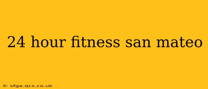 24 hour fitness san mateo