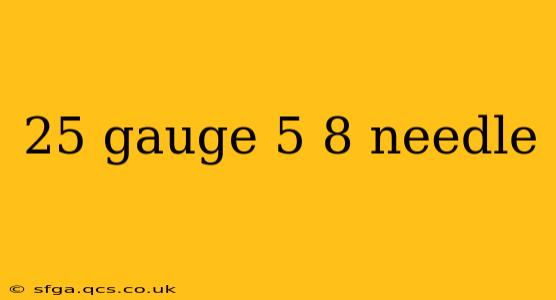 25 gauge 5 8 needle