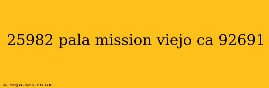 25982 pala mission viejo ca 92691