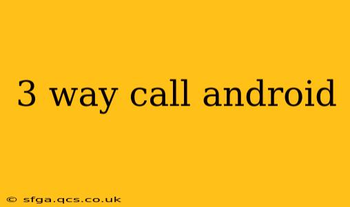 3 way call android