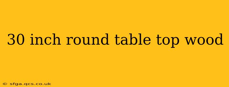 30 inch round table top wood