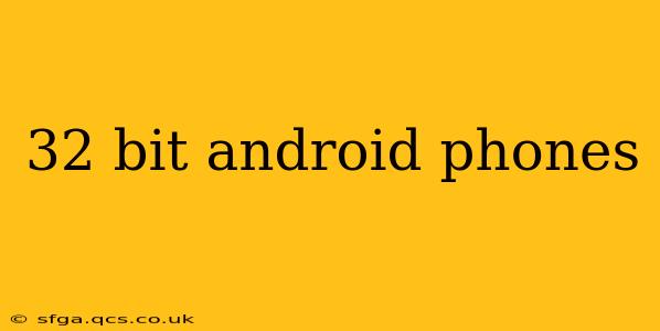 32 bit android phones
