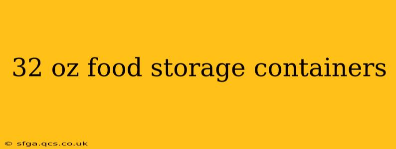 32 oz food storage containers