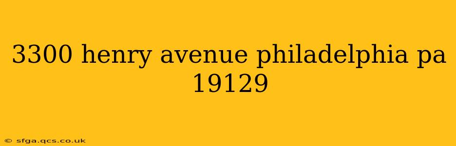 3300 henry avenue philadelphia pa 19129