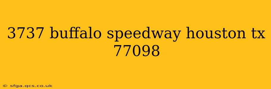 3737 buffalo speedway houston tx 77098