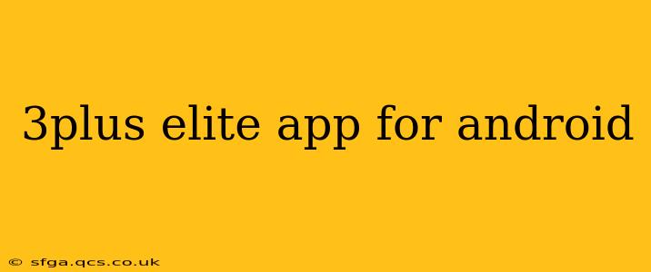 3plus elite app for android