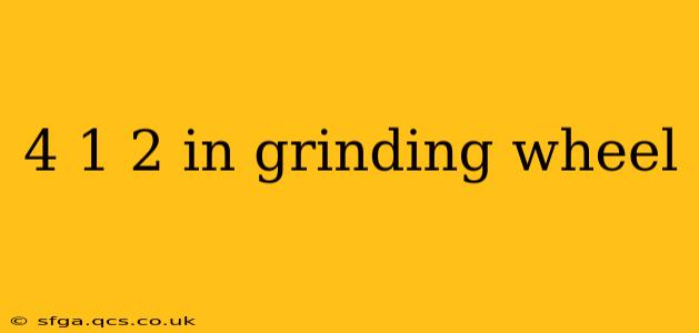 4 1 2 in grinding wheel