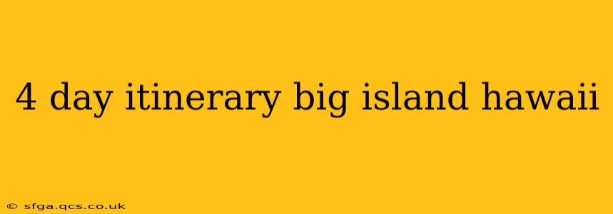 4 day itinerary big island hawaii