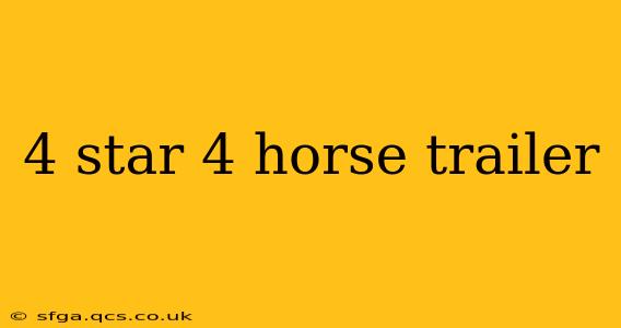 4 star 4 horse trailer