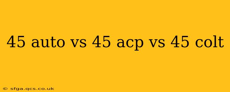 45 auto vs 45 acp vs 45 colt