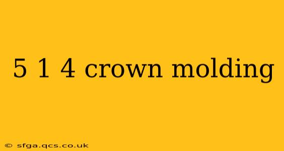 5 1 4 crown molding