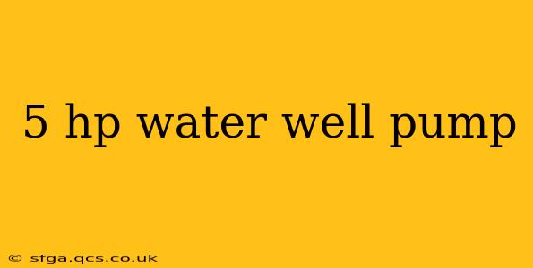 5 hp water well pump
