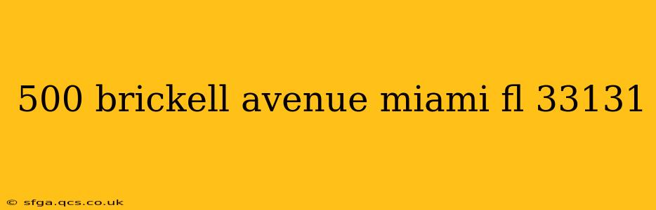 500 brickell avenue miami fl 33131