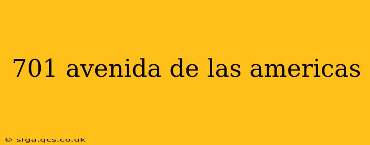 701 avenida de las americas