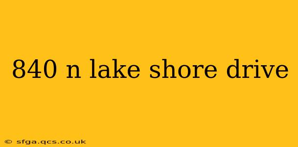 840 n lake shore drive