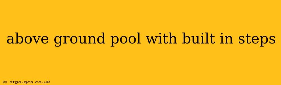 above ground pool with built in steps