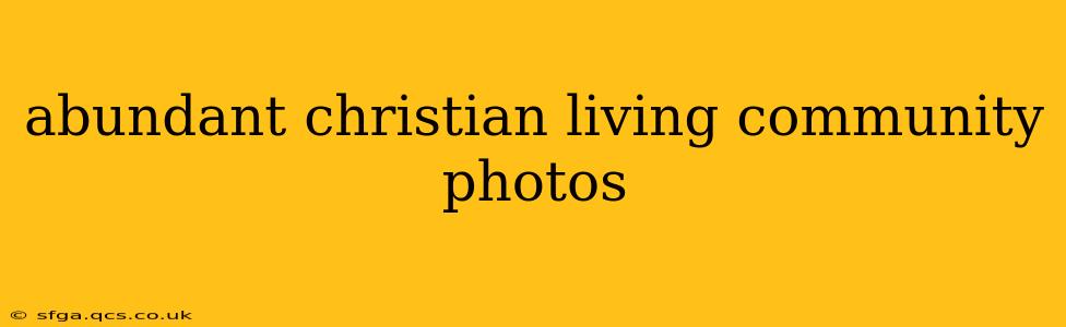 abundant christian living community photos