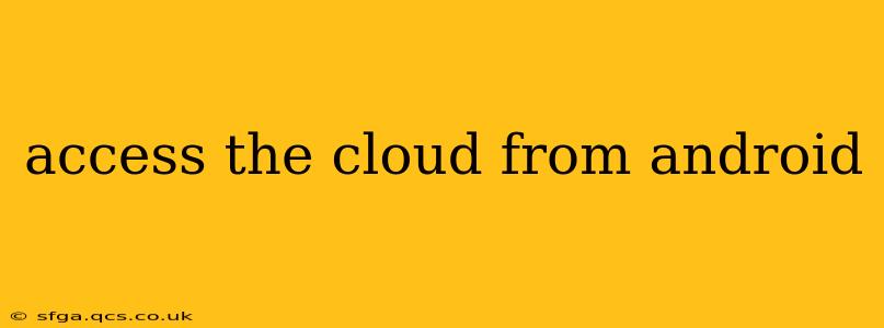 access the cloud from android