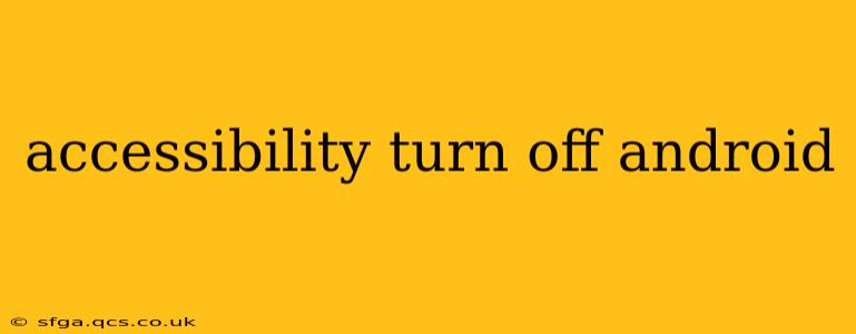 accessibility turn off android