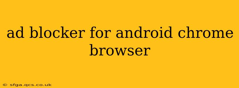 ad blocker for android chrome browser