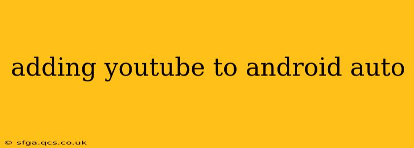 adding youtube to android auto