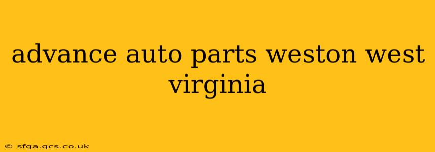 advance auto parts weston west virginia