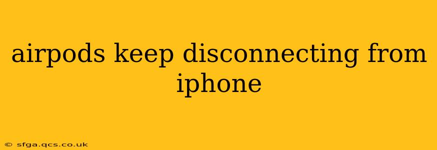airpods keep disconnecting from iphone