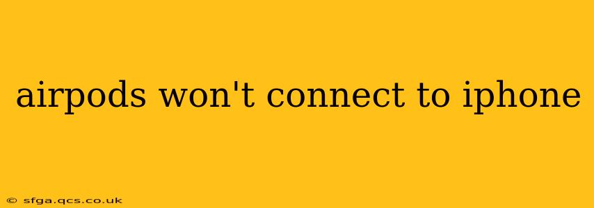 airpods won't connect to iphone