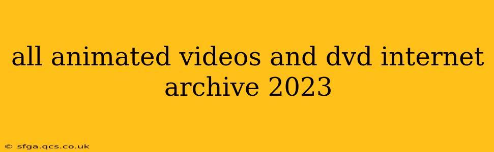 all animated videos and dvd internet archive 2023