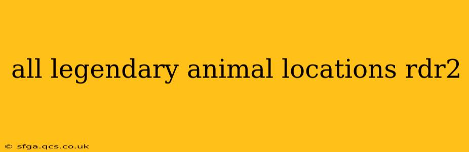 all legendary animal locations rdr2