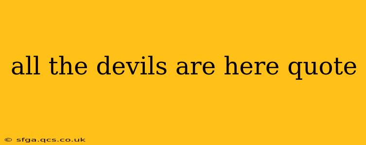 all the devils are here quote